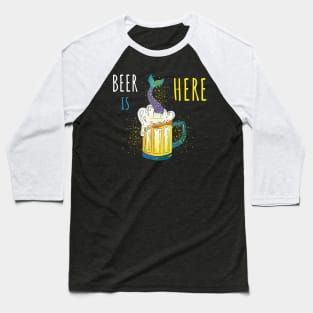 Beer is here with mermaid Baseball T-Shirt